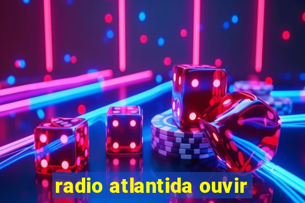 radio atlantida ouvir